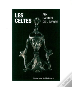 Capa do artigo Les Celtes Aux Racines De L'Europe : Monographies Musee Royal De Mariemont