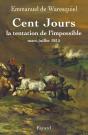 Les Cent Jours ; La Tentation De L'Impossible ; Mars-Juillet 1815 - Preview