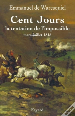 Capa do artigo Les Cent Jours ; La Tentation De L'Impossible ; Mars-Juillet 1815