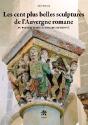 Les Cent Plus Belles Sculptures De L'Auvergne Romane ; Du Paradis Perdu Au Paradis Retrouvé - Preview