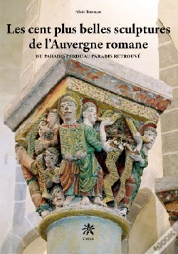 Capa do artigo Les Cent Plus Belles Sculptures De L'Auvergne Romane ; Du Paradis Perdu Au Paradis Retrouvé