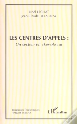 Capa do artigo Les Centres D'Appels  ; Un Secteur En Clair-Obscur 