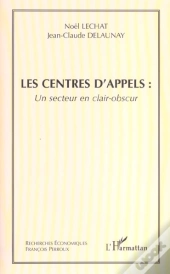 Les Centres D'Appels  ; Un Secteur En Clair-Obscur 