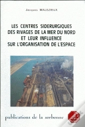 Les Centres Sidérurgiques Des Rivages De La Mer Du Nord Et Leur Influence Sur L'Organisation De L'Espace