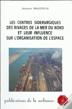 Capa do artigo Les Centres Sidérurgiques Des Rivages De La Mer Du Nord Et Leur Influence Sur L'Organisation De L'Espace