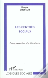 Les Centres Sociaux ; Entre Expertise Et Militantisme