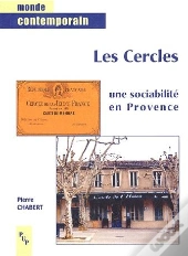 Les Cercles, Une Sociabilite En Provence