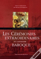 Les Cérémonies Extraordinaires Du Catholicisme Baroque