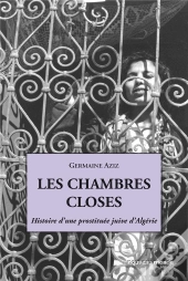 Les Chambres Closes ; Histoire D'Une Prostituée Juive D'Algérie