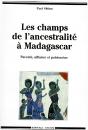 Les Champs De L'Ancestralité À Madagascar : Parenté, Alliance Et Patrimoine - Preview