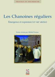 Les Chanoines Réguliers ; Émergence Et Expansion