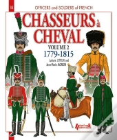 Les Chasseurs À Cheval T.2 ; 1779-1815