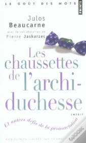 Les Chaussettes De L'Archi-Duchesse Et Autres Défis De La Prononciation