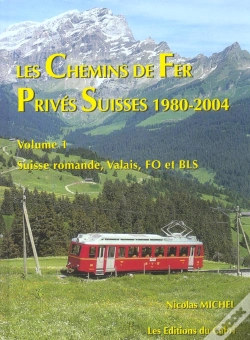 Capa do artigo Les Chemins De Fer Prives Suisses 1980-2004 T.1 ; Suisse Romande, Valais, Fo Et Bls