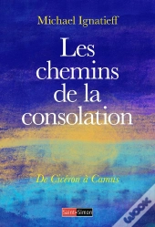 Les Chemins De La Consolation : De Cicéron À Camus
