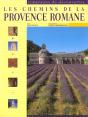 Les Chemins De La Provence Romane ; Bouches-Du-Rhone ; Vaucluse ; Var ; Alpes Maritimes ; Hautes-Alpes - Preview