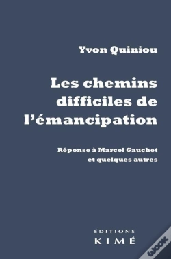 Capa do artigo Les Chemins Difficiles De L'Émancipation ; Réponse À Marcel Gauchet Et Quelques Autres