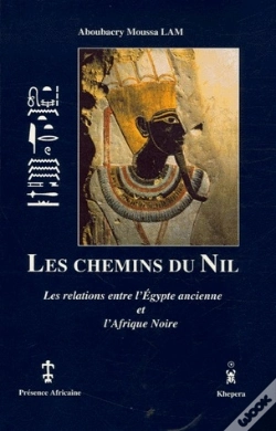 Capa do artigo Les Chemins Du Nil, Les Relations Entre L'Egypte Ancienne Et L'Afrique Noire