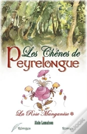 Capa do artigo Les Chênes De Peyrelongue T.1 ; La Rose Manganèse