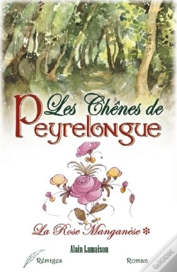 Capa do artigo Les Chênes De Peyrelongue T.1 ; La Rose Manganèse