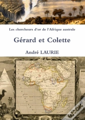 Les Chercheurs D'Or De L'Afrique Australe Gerard Et Colette