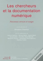 Les Chercheurs Et La Documentation Numérique ; Nouveaux Services Et Usages