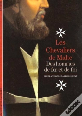Les Chevaliers De Malte ; Des Hommes De Fer Et De Loi
