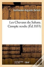 Les Chevaux Du Sahara, Par Le General Daumas. Compte Rendu