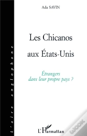 Les Chicanos Aux États-Unis ; Étrangers Dans Leur Propre Pays ?