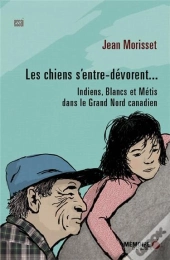 Les Chiens S'Entre-Dévorent... Indiens, Blancs Et Métis