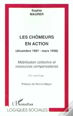 Capa do artigo Les Chomeurs En Action ; Decembre 1997-Mars 1998 ; Mobilisation Collective Et Ressources Compensatoires