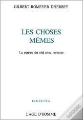 Les Choses Mêmes ; La Pensée Du Réel Chez Aristote