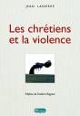 Les Chrétiens Et La Violence. Préface F. Rognon - Preview