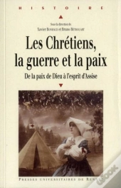 Les Chrétiens, La Guerre Et La Paix ; De La Paix De Dieu À L'Esprit D'Assise