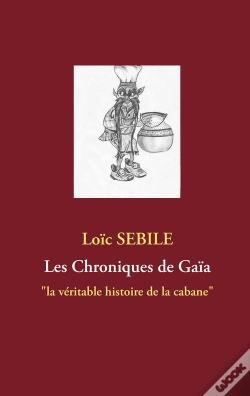 Capa do artigo Les Chroniques De Gaïa ; "La Véritable Histoire De La Cabane"