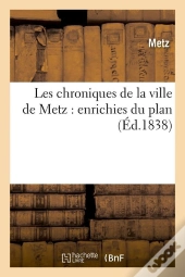 Les Chroniques De La Ville De Metz Edition 1838