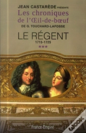 Les Chroniques De L'Oeil-De-Boeuf T.3 Le Regent