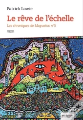 Les Chroniques De Mapuetos. Volume 5, Le Reve De L'Echelle