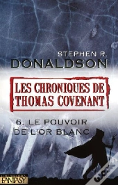 Les Chroniques De Thomas Covenant T.6 ; Le Pouvoir De L'Or Blanc