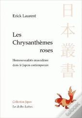 Les Chrysanthèmes Roses ; Homosexualités Masculines Dans Le Japon Contemporain