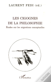 Les Cigognes De La Philosophie : Études Sur Les Migrations Conceptuelles
