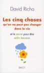 Les Cinq Choses Qu'On Ne Peut Pas Changer Dans La Vie ; Et Le Secret Pour Être Enfin Heureux - Preview