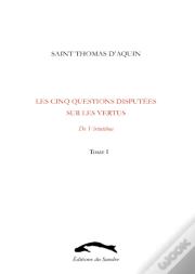 Les Cinq Questions Disputées Sur Les Vertus T.1 ; De Virtutibus