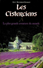 Les Cisterciens, La Plus Grande Aventure Du Monde