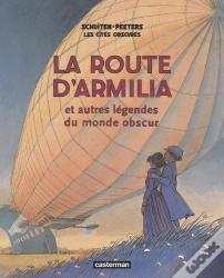 Les Cités Obscures Tome 4 : La Route D'Armilia Et Autres Légendes Du Monde Obscur