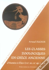 Les Classes Zoologiques En Grece Ancienne - D'Homere, Viiie Av. J.-C. A Elien, Iiie Ap. J.-C.