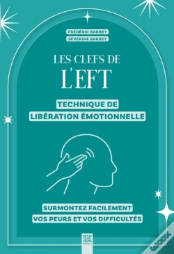 Capa do artigo Les Clefs De L'Eft (Technique De Libération Émotionnelle) : Surmontez Facilement Vos Peurs Et Vos Difficultés