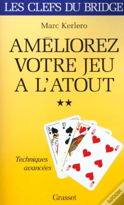 Capa do artigo Les Clefs Du Bridge ; Ameliorez Votre Jeu A L'Atout T.2 ; Les Techniques Avancees