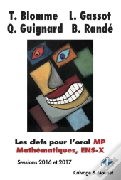 Les Clefs Pour L'Oral ; Mp Mathématiques, Ens-X ; Sessions 2016 Et 2017