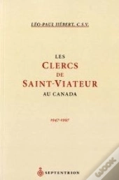 Les Clercs De Saint-Viateur Au Canada ; 1947-1997
